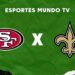 San Francisco 49ers x New Orleans Saints